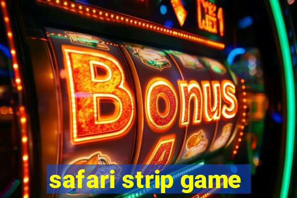 safari strip game